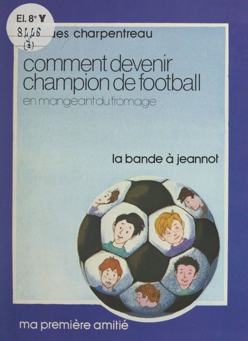 Couverture ebook de Comment devenir champion de football en mangeant du fromage, de Jacques Charpentreau