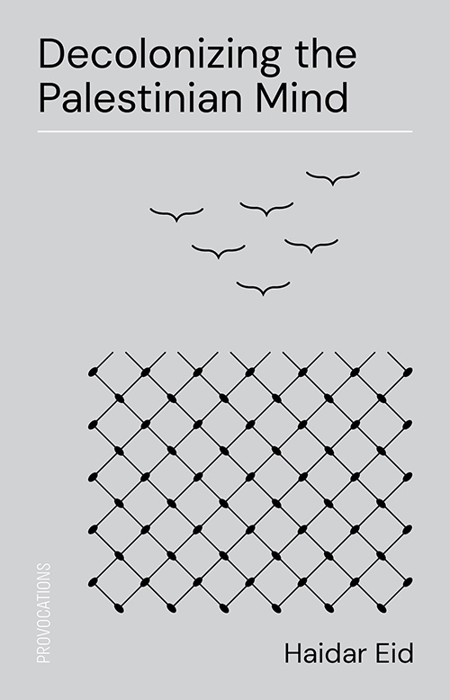 Couverture ebook de Decolonizing the Palestinian Mind, de Haidar Eid