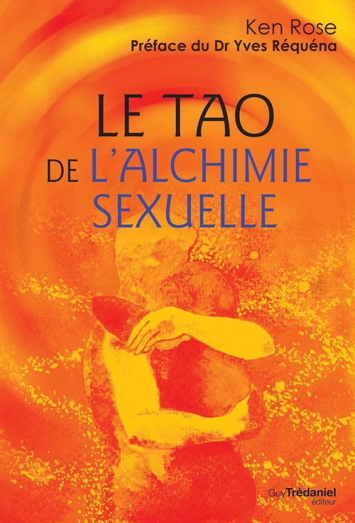 ebook cover of Le tao de l'alchimie sexuelle, by Ken Rose