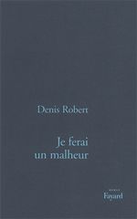 ebook cover of Je ferai un malheur, by Denis Robert