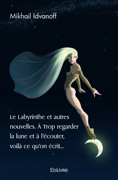 Couverture ebook de Le Labyrinthe et autres nouvelles. À Trop regarder la lune et à l'écouter, voilà ce qu'on écrit..., de Gabriel D'Estr ©Es