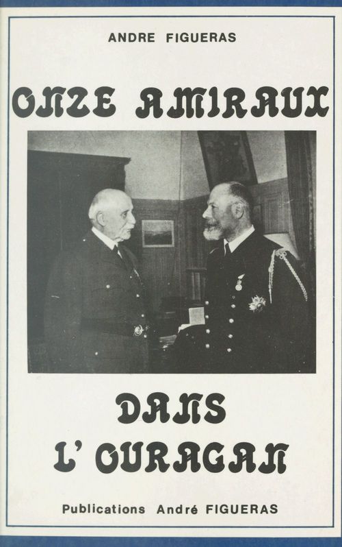 ebook cover of Onze amiraux dans l'ouragan de l'histoire, by Andre Figueras