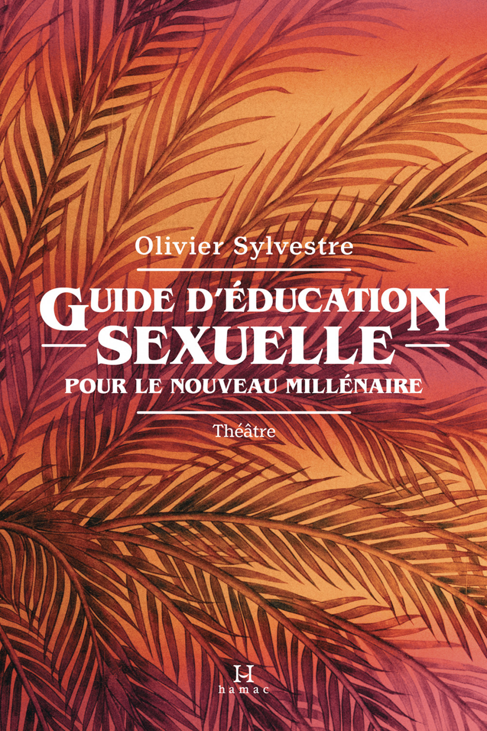 ebook cover of Guide d'éducation sexuelle pour le nouveau millénaire, by Sylvestre Olivier