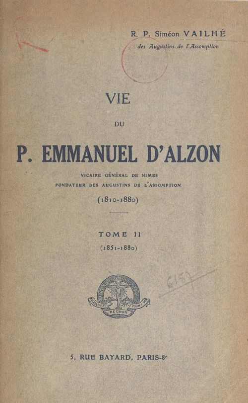 Couverture ebook de Vie du P. Emmanuel d'Alzon, vicaire général de Nîmes, fondateur des Augustins de l'Assomption, 1810-1880 (2). 1851-1880, de Simeon Vailhe
