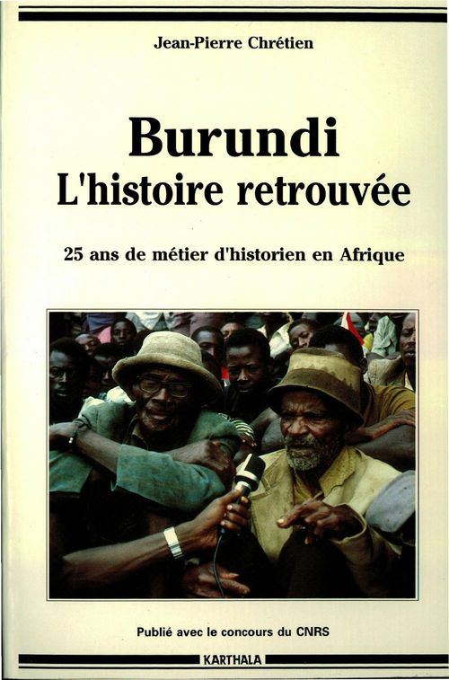 ebook cover of Burundi, l'histoire retrouvée -Vingt-cinq ans de métier d'historien en Afrique, by Jean-Pierre Chrétien