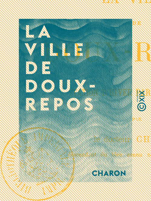 ebook cover of La Ville de Doux-Repos - Station d'hiver par excellence, by Charon