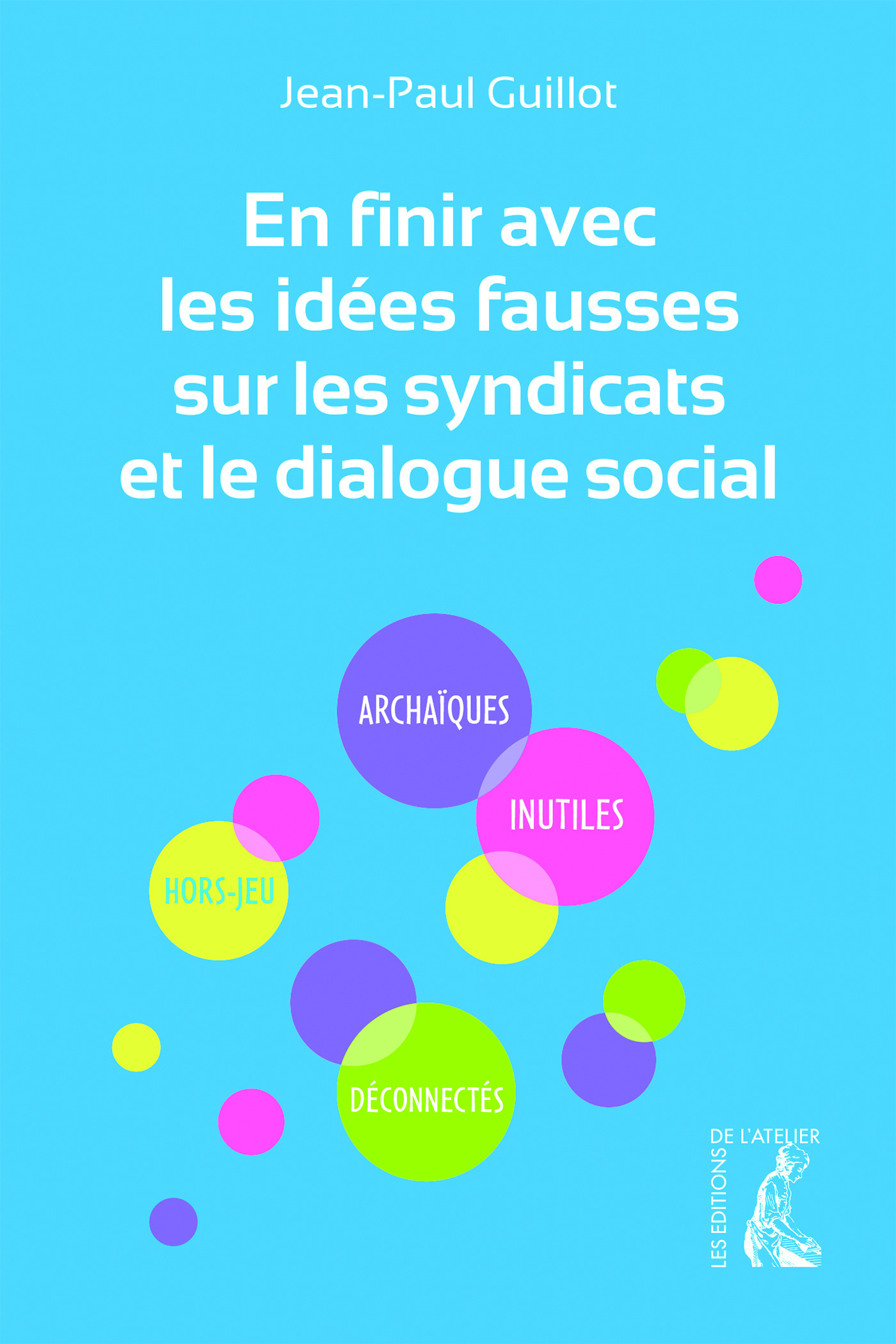 ebook cover of En finir avec les idées fausses sur les syndicats et le dialogue social, by Jean-paul Guillot