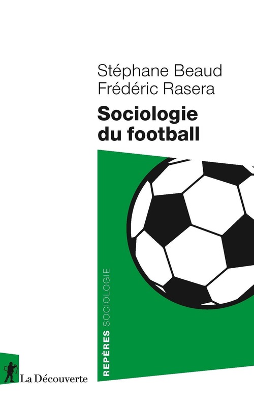 Couverture ebook de Sociologie du football, de Stéphane Beaud, Frederic Rasera