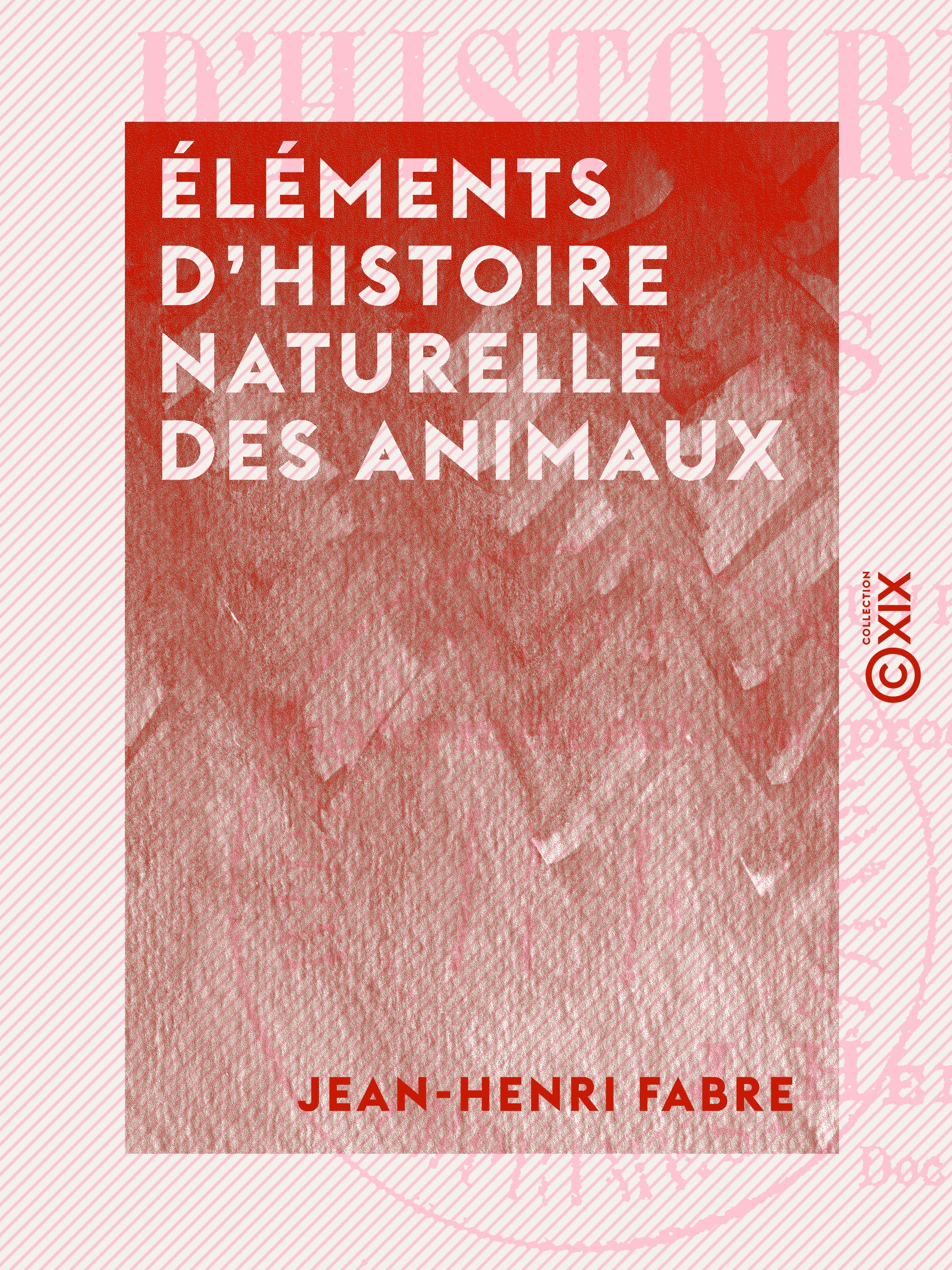 ebook cover of Éléments d'histoire naturelle des animaux, by Jean-Henri Fabre