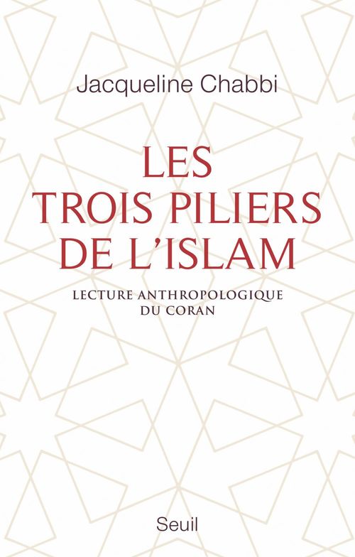 ebook cover of Les Trois Piliers de l'islam. Lecture anthropologique du Coran, by Jacqueline Chabbi
