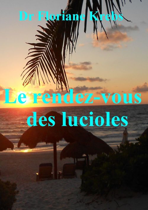 ebook cover of LE RENDEZ-VOUS DES LUCIOLES, by Dr Floriane Krebs