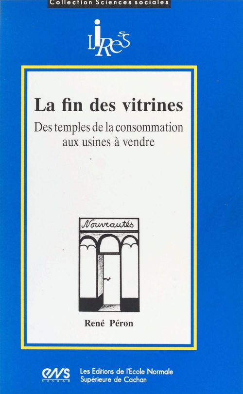 Couverture ebook de La Fin des vitrines : des temples de la consommation aux usines à vendre, de Peron