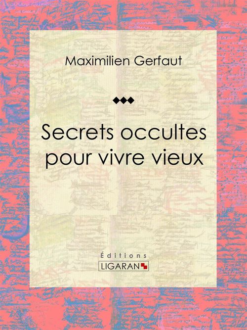 ebook cover of Secrets occultes pour vivre vieux, by Ligaran, Maximilien Gerfaut