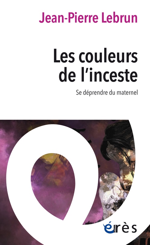 ebook cover of Les couleurs de l'inceste, by Jean-Pierre Lebrun