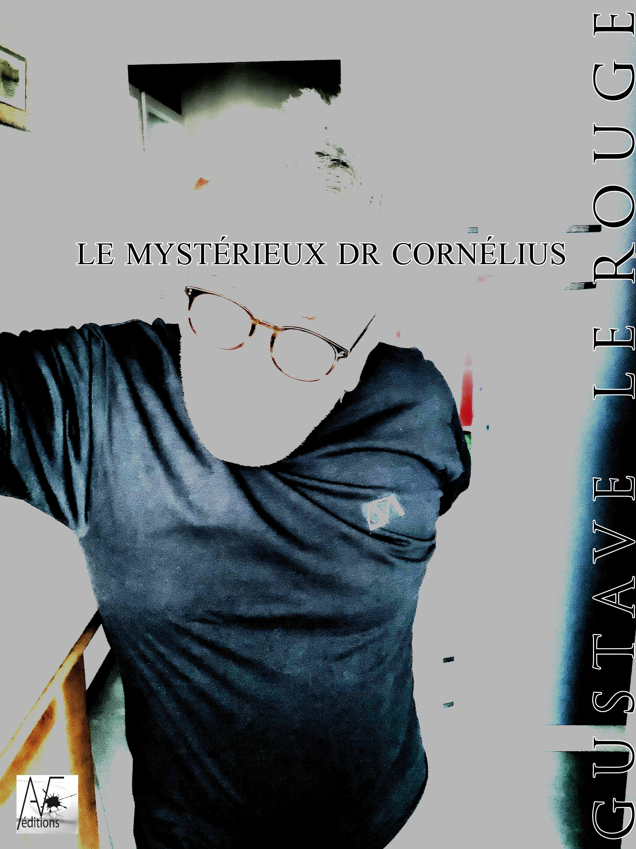 ebook cover of Le mystérieux Dr Cornélius, by Gustave Le Rouge