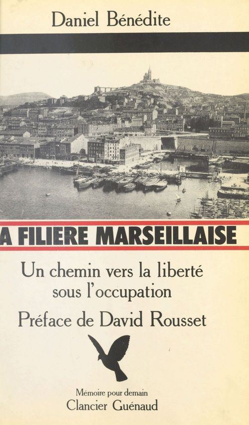 Couverture ebook de La Filière marseillaise : Un chemin vers la liberté sous l'Occupation, de Daniel Benedite