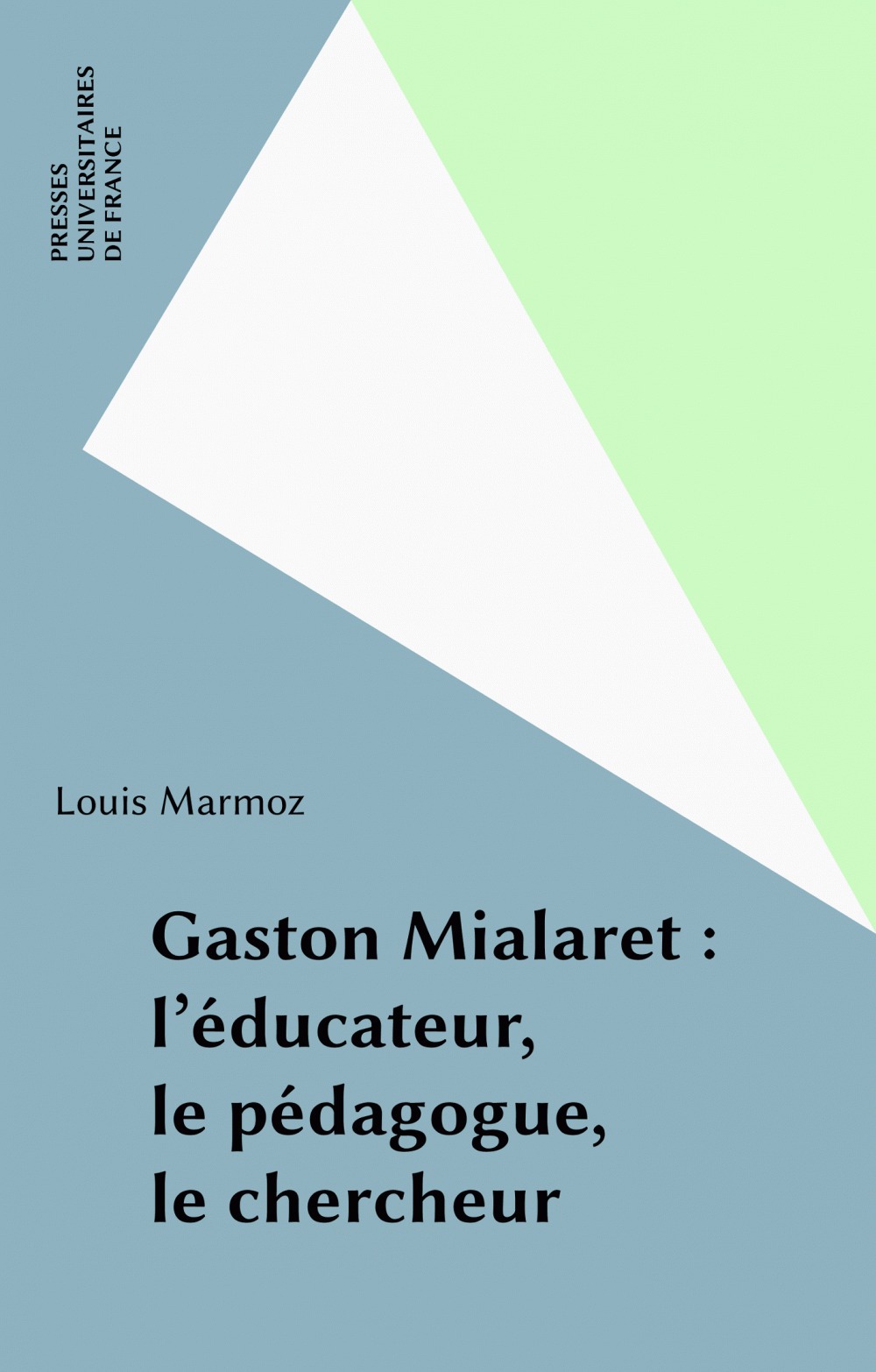 ebook cover of Gaston Mialaret : l'éducateur, le pédagogue, le chercheur, by L Marmoz