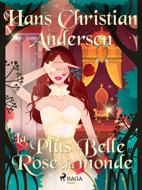 ebook cover of La Plus Belle Rose du monde, by Hans Christian Andersen