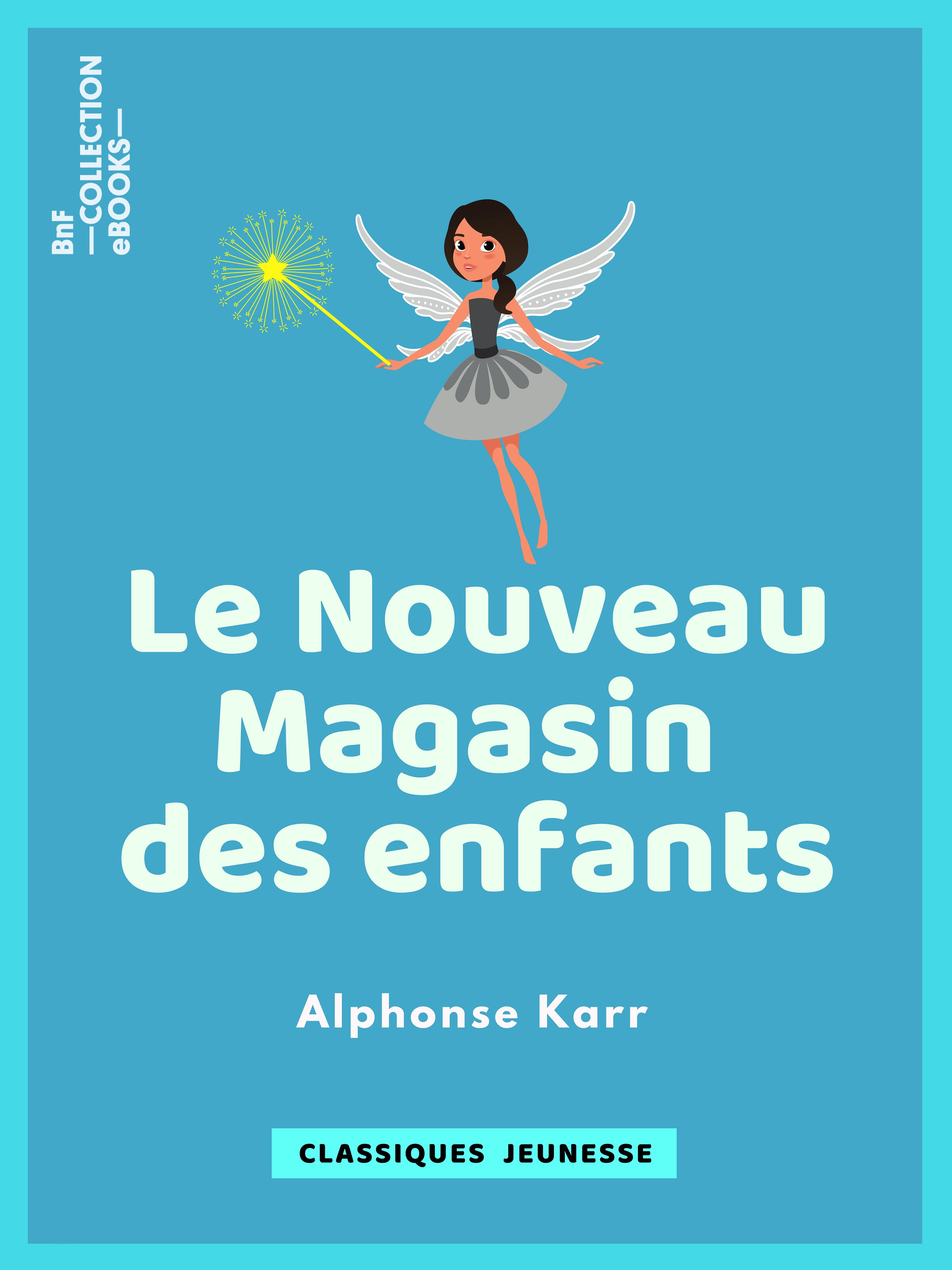 ebook cover of Le Nouveau Magasin des enfants, by Alexandre Dumas, Karr Alphonse