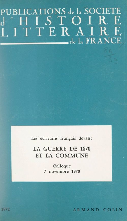 ebook cover of Les écrivains français devant la guerre de 1870 et devant la Commune, by Marie-Claire Bancquart, Carassus, Michel Décaudin, Gérard Delfau, Mireille Delfau, J, Michel Davanture, Roger Bellet