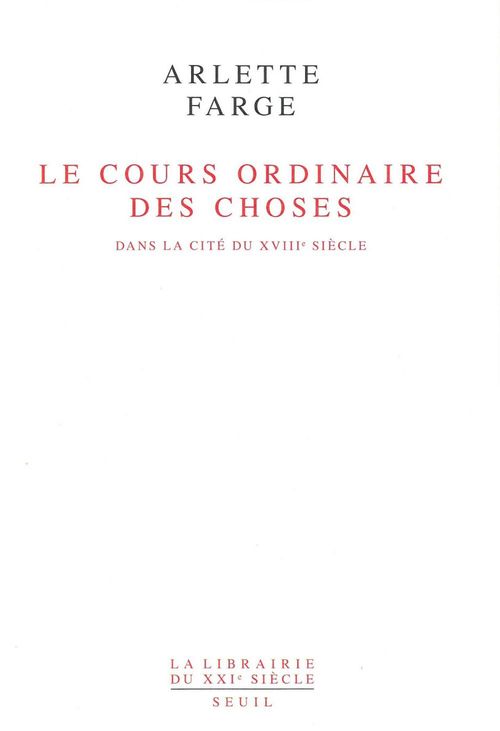 Couverture ebook de Le Cours ordinaire des choses. Dans la cité du XVIIIe siècle, de Farge Arlette