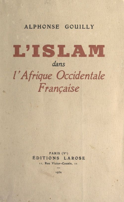 Couverture ebook de L'Islam dans l'Afrique occidentale française, de Alphonse Gouilly