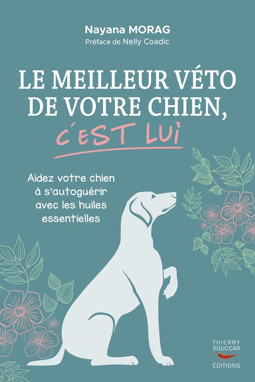 Couverture ebook de Le meilleur véto de votre chien, c'est lui - Guide pratique de zoopharmacognosie, de Nayana Morag