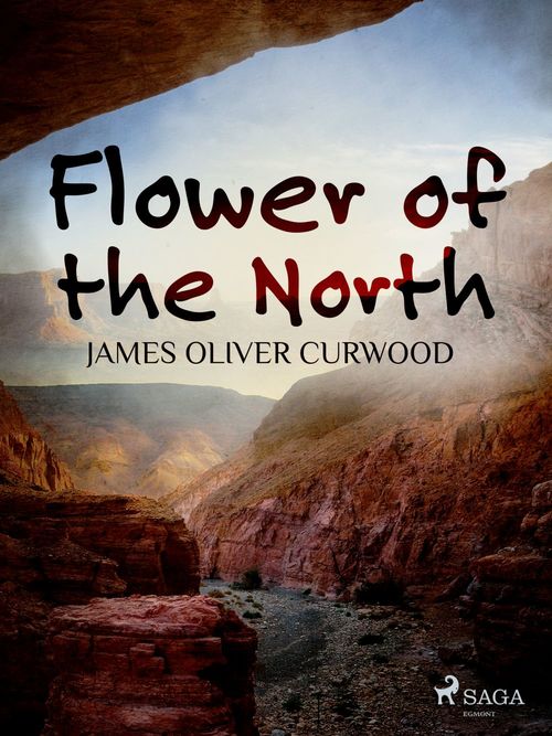 Couverture ebook de Flower of the North, de James Oliver Curwood