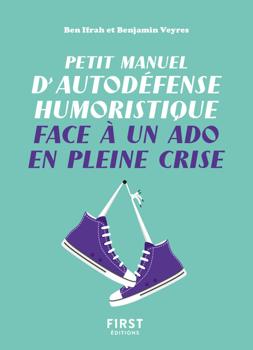 Couverture ebook de Petit manuel d'autodéfense humoristique face à un ado en pleine crise, de Benjamin Ifrah, Benjamin Veyres