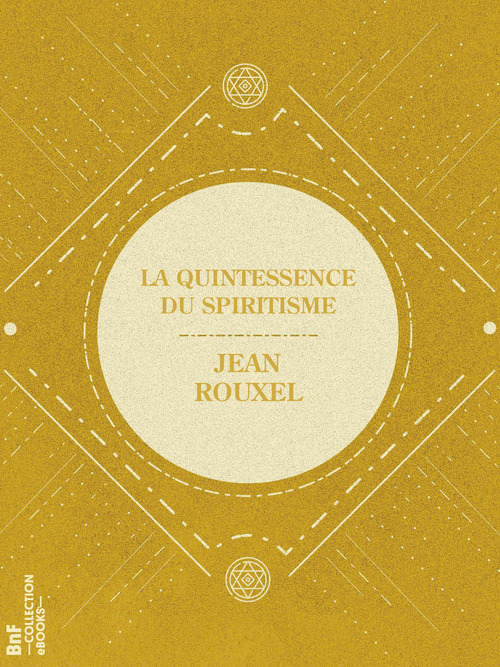 Couverture ebook de La Quintessence du spiritisme, de Jean Rouxel