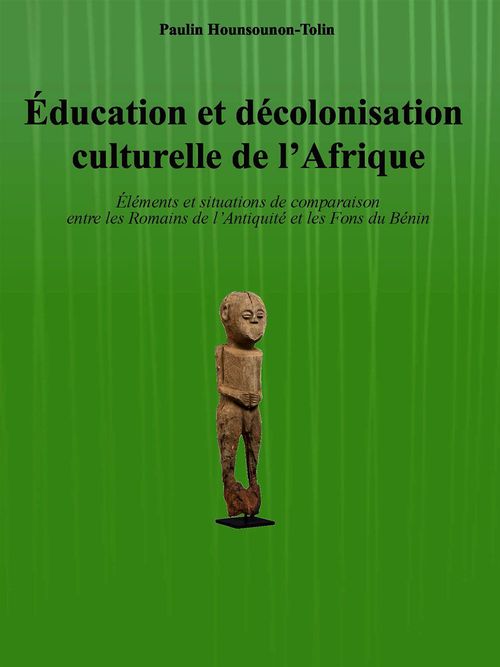 ebook cover of Education et décolonisation culturelle de l'Afrique, by Paulin Hounsounon-tolin