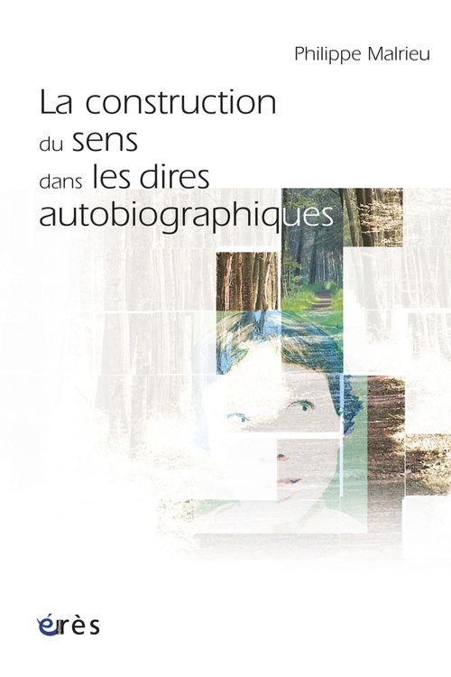 ebook cover of La construction du sens dans les dires autobiographiques, by Philippe Malrieu
