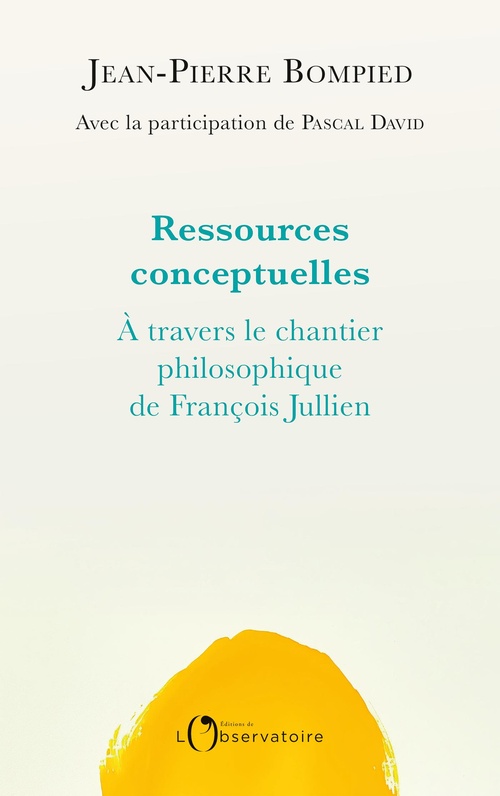 Couverture ebook de Ressources conceptuelles : À travers l´oeuvre de François Jullien, de Jean-Pierre Bompied, Pascal David