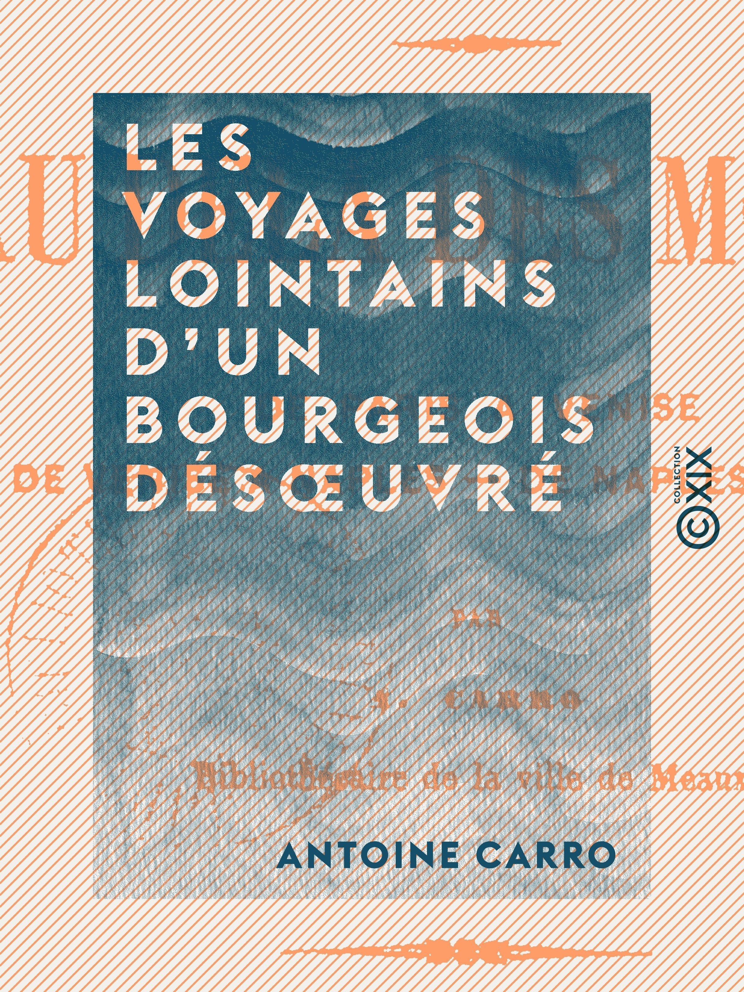 Couverture ebook de Les Voyages lointains d'un bourgeois désoeuvré, de Antoine Carro