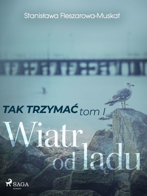 Couverture ebook de Tak trzyma´c tom 1: Wiatr od ladu, de Stanislawa Fleszarowa-Muskat