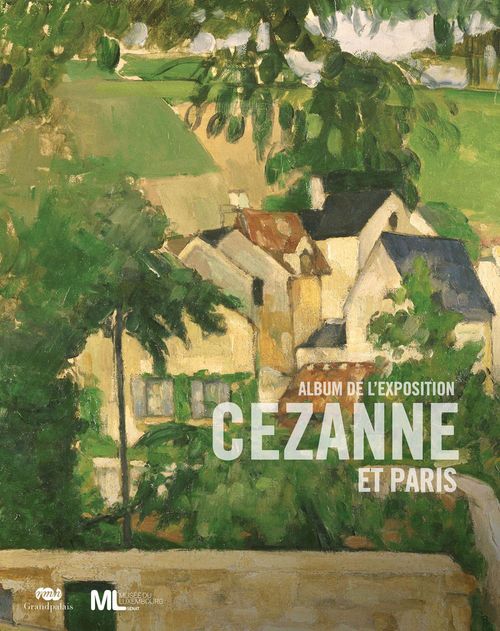 ebook cover of Cézanne et Paris : L´album de l´exposition du musée du Luxembourg, by Maryline Assante Di Panzillo