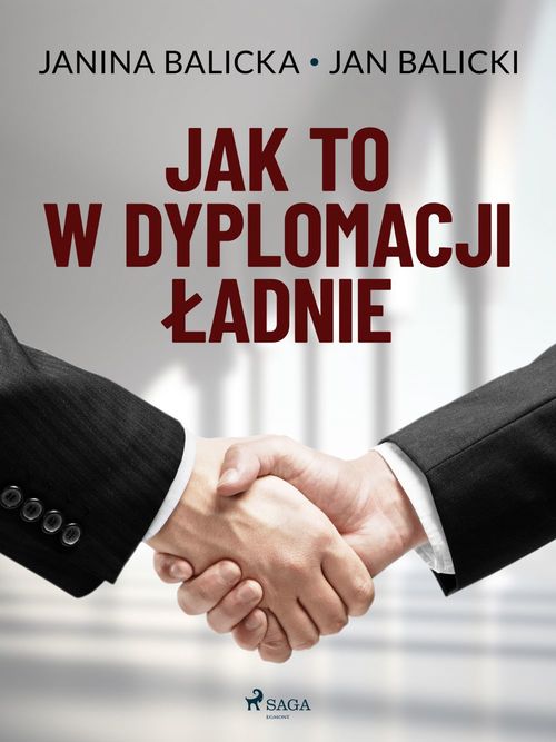 Couverture ebook de Jak to w dyplomacji ladnie, de Jan Balicki, Janina Balicka