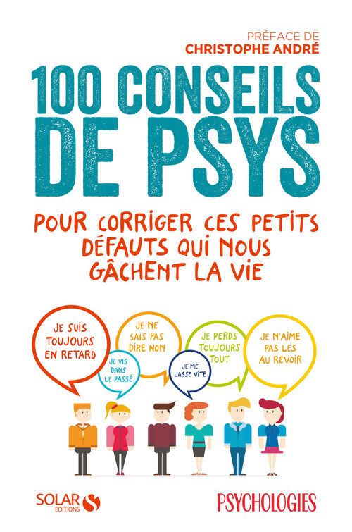 ebook cover of 100 conseils de psys pour corriger ces petits défauts qui nous gâchent la vie, by Collectif