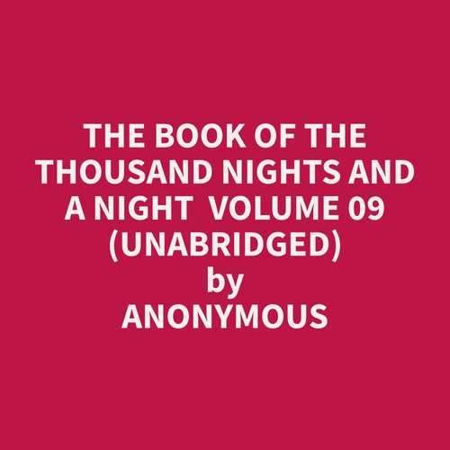 Couverture audiobook de The Book of the Thousand Nights and a Night  Volume 09 (Unabridged), de Anonymous  Anonymous