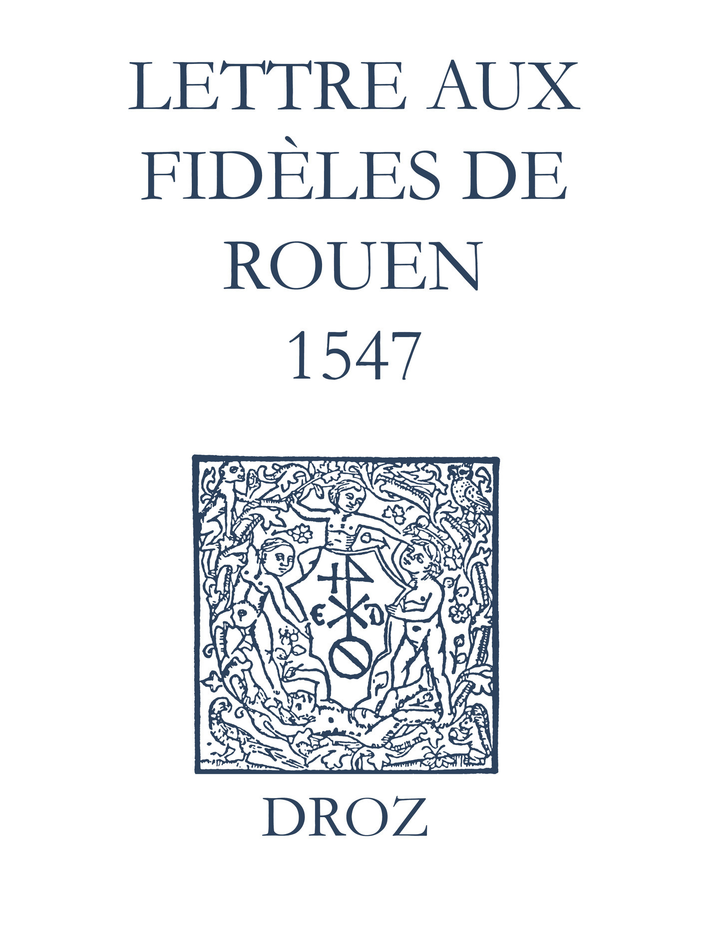 Couverture ebook de Recueil des opuscules 1566. Lettre aux dèles de Rouen (1547), de Laurence Vial-bergon