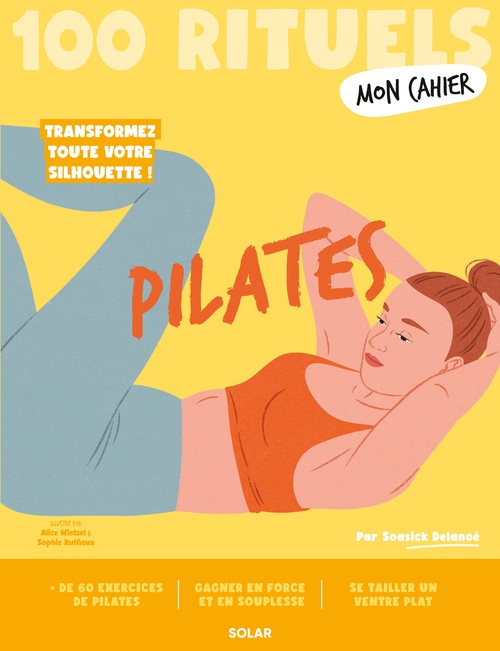 ebook cover of Mon Cahier 100 rituels - Pilates, by Soasick Delanoë, Alice Wietzel, Sophie Ruffieux