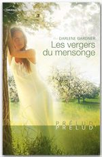 ebook cover of Les vergers du mensonge (Harlequin Prélud'), by Darlene Gardner
