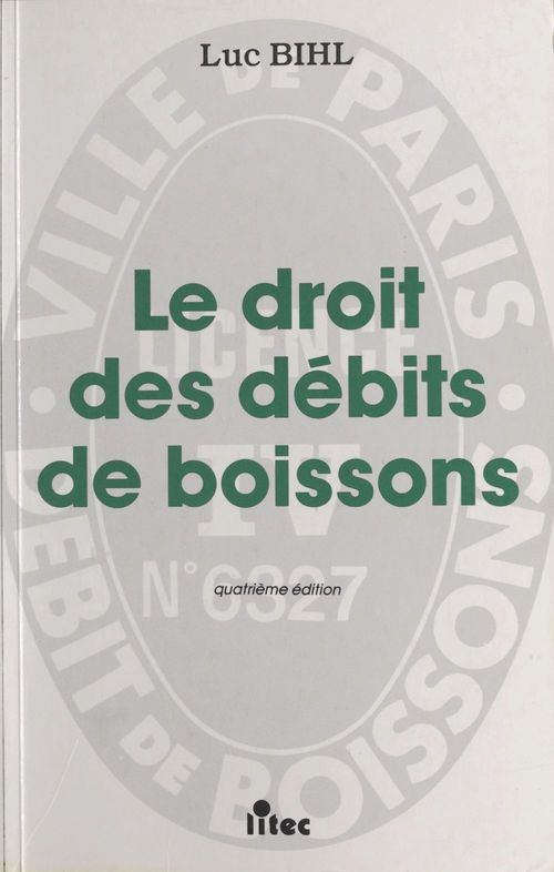 Couverture ebook de Le Droit des débits de boissons, de Bihl Luc
