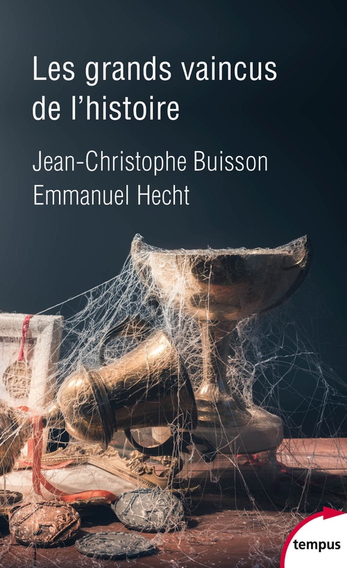 ebook cover of Les grands vaincus de l'histoire, by Jean-Christophe Buisson, Emmanuel Hecht