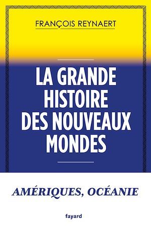 Couverture ebook de La grande histoire des Nouveaux Mondes, de François Reynaert