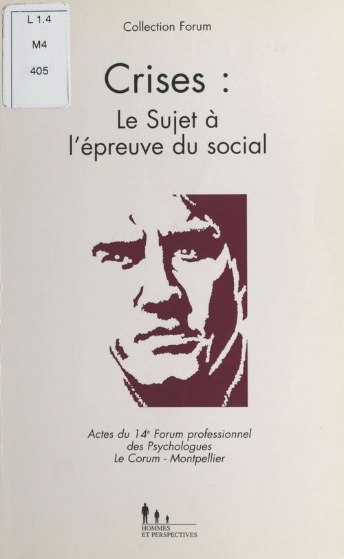 ebook cover of Crises : le sujet à l'épreuve du social. Actes du 14e Forum professionnel des psychologues, Le Corum, Montpellier, by Collectif