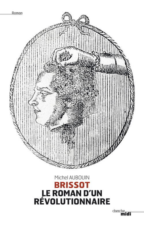 Couverture ebook de Brissot, le roman d'un révolutionnaire, de Michel Aubouin