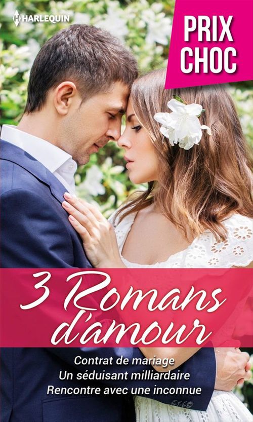 Couverture ebook de Contrat de mariage - Un séduisant milliardaire - Rencontre avec une inconnue, de Susan Fox, Julia James, Kathryn Jensen