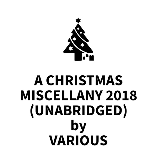 Couverture audiobook de A Christmas Miscellany 2018 (UNABRIDGED), de Various Various