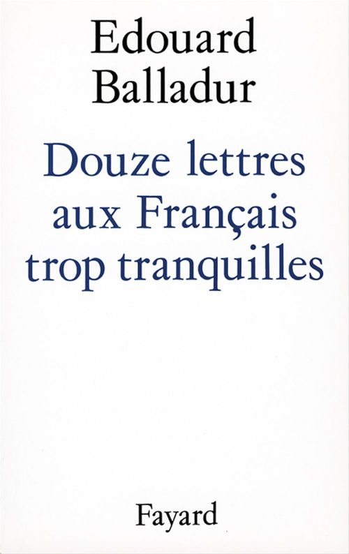 ebook cover of Douze lettres aux Français trop tranquilles, by Edouard Balladur